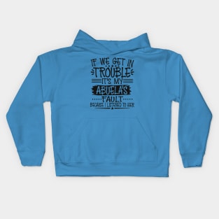 If We Get In Trouble It's My Abuela's Fault T-Shirt T-Shirt Kids Hoodie